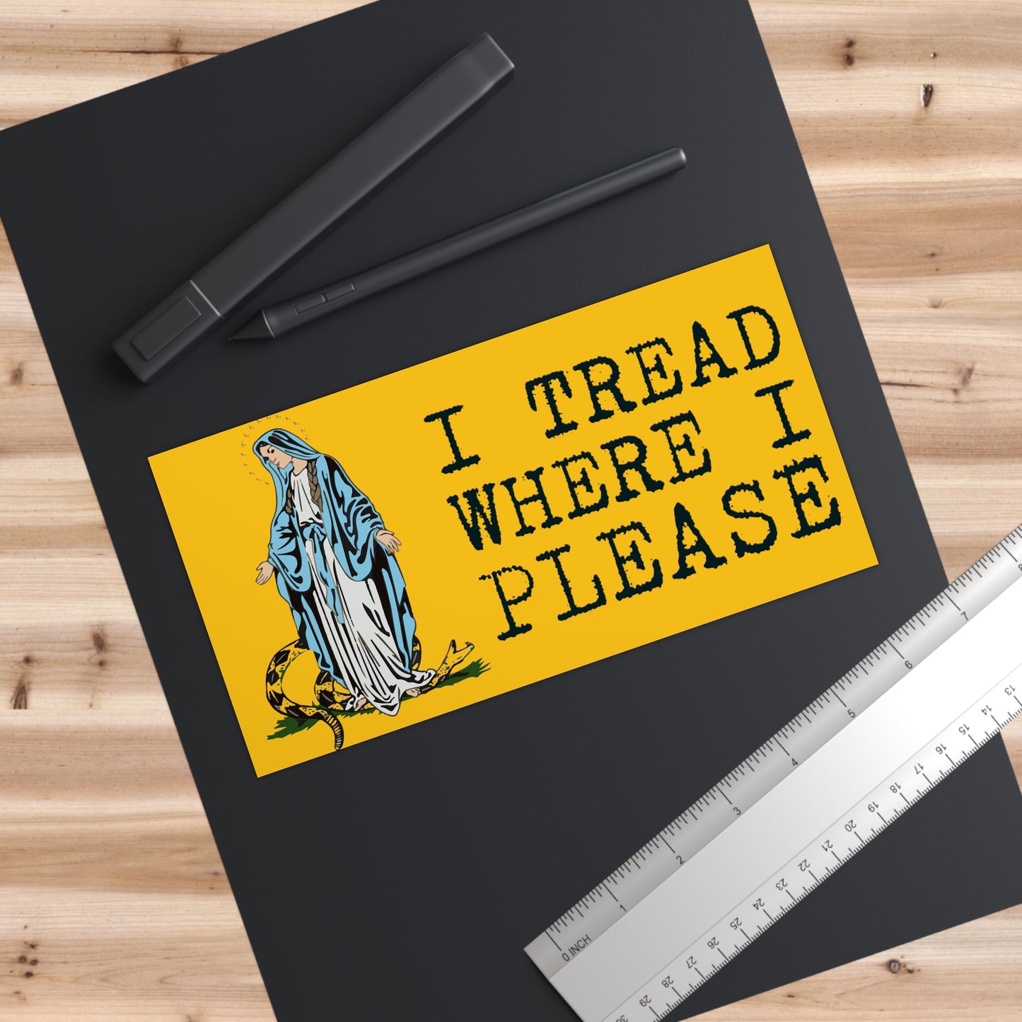 Our Lady + I tread where I please #BumperStickers