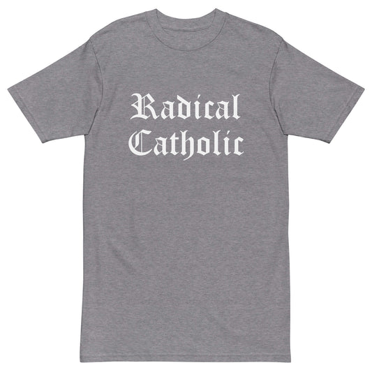 Radical Catholic - premium heavyweight tee