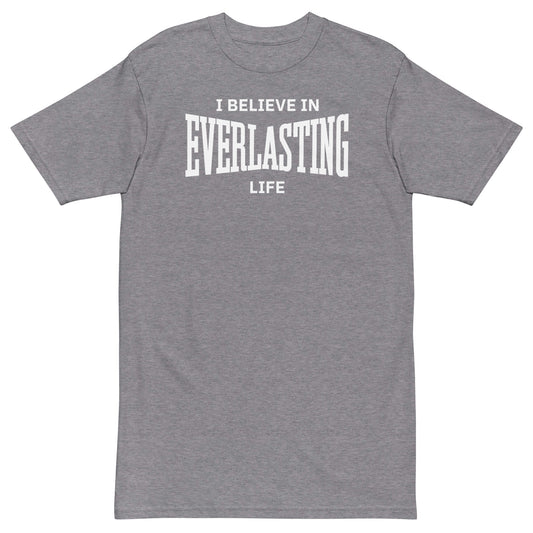 I Believe in Everlasting Life premium heavyweight tee
