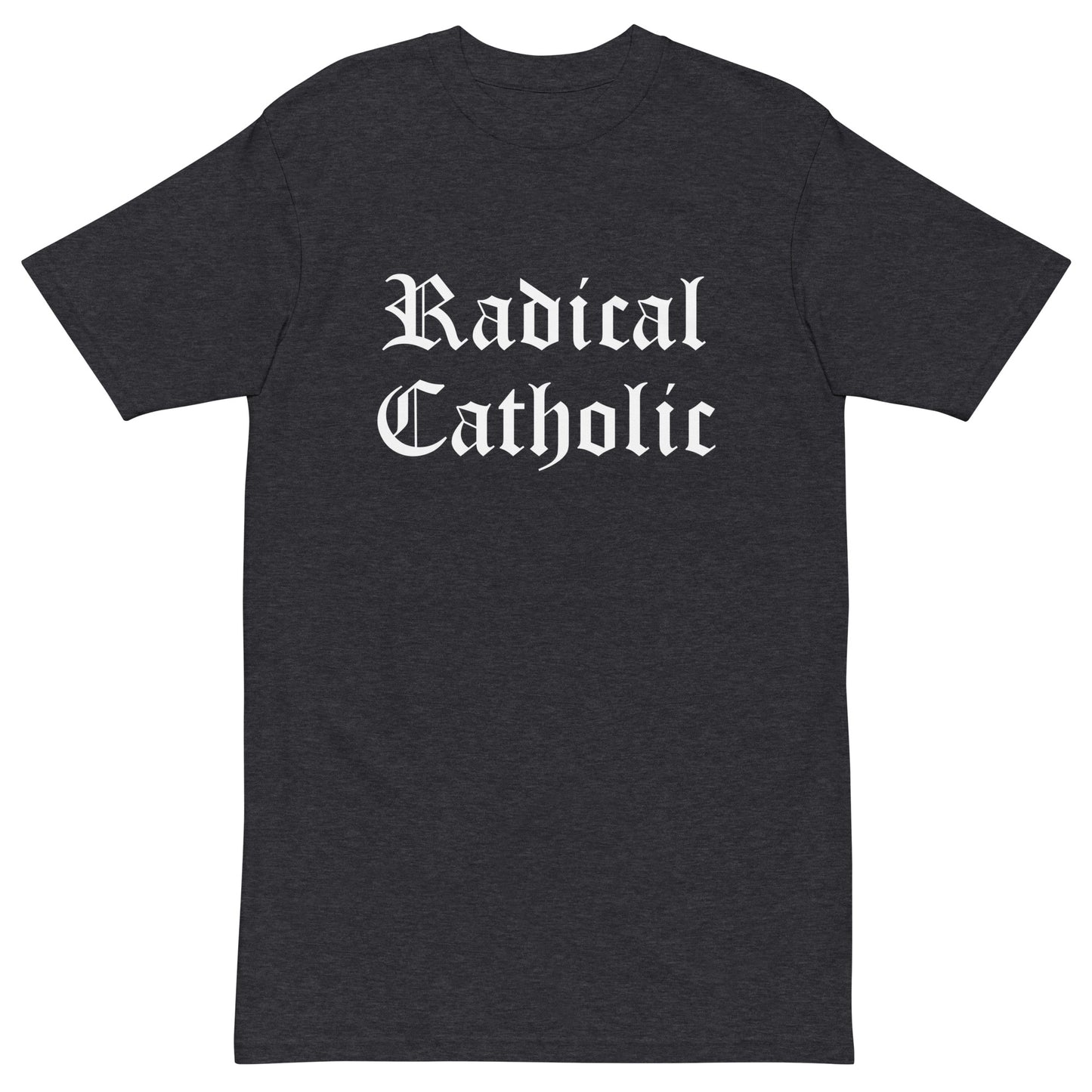 Radical Catholic - premium heavyweight tee