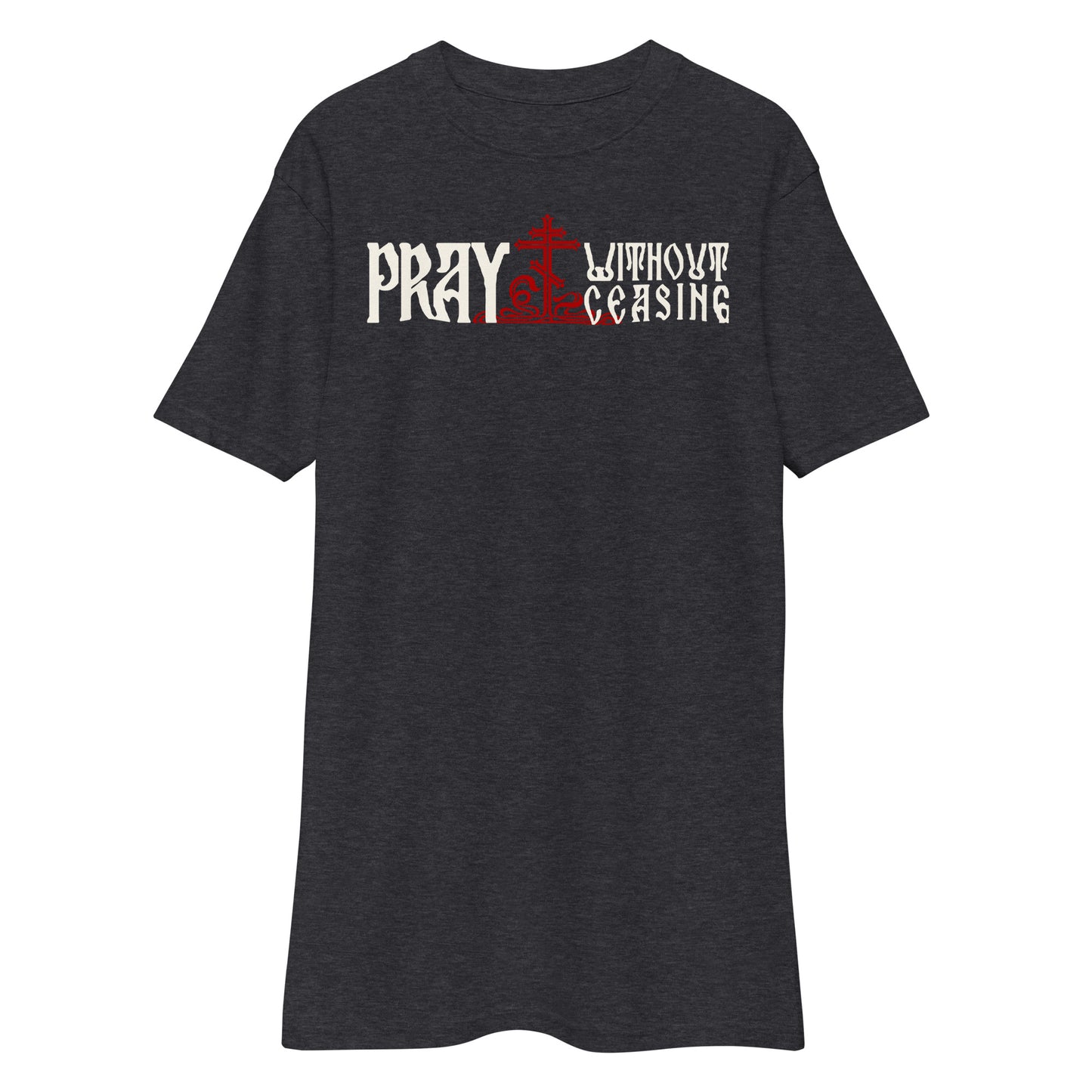 pray without ceasing premium heavyweight tee