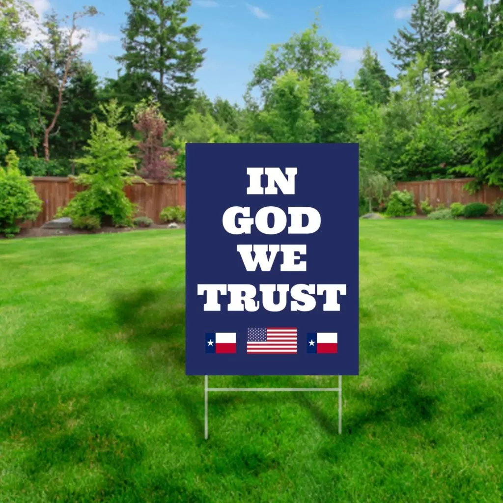 In God We Trust - Texas Yard Sign + 4mm Corrugated plastic yard signs 18x24 inches