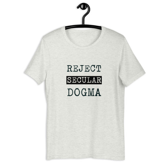 Reject Secular Dogma #Tshirt