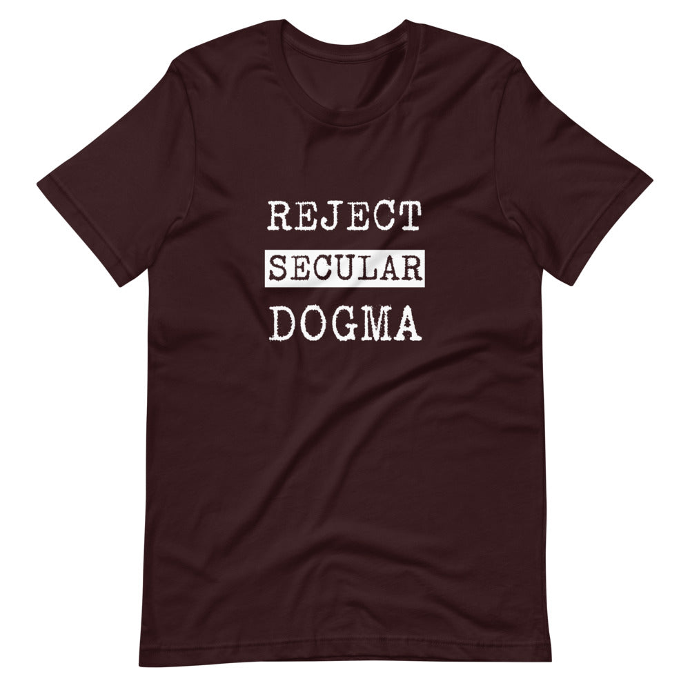 Reject Secular Dogma #shirt