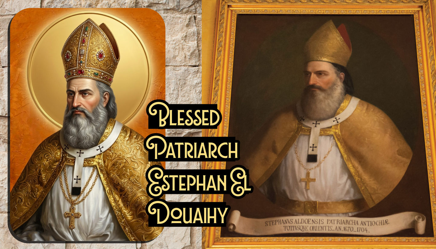 Maronite Saints Blessed Patriarch Estephan El Douaihy