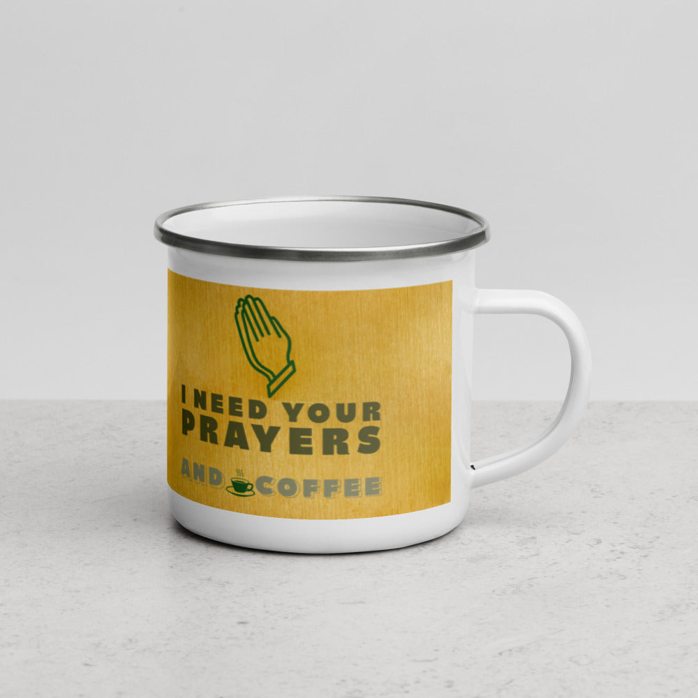 I need your prayers and coffee #EnamelMug