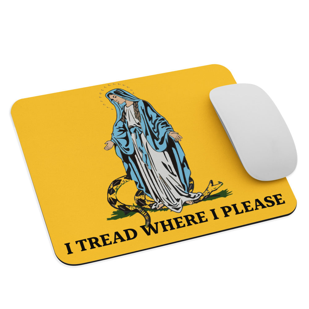 I TREAD WHERE I PLEASE #MousePad