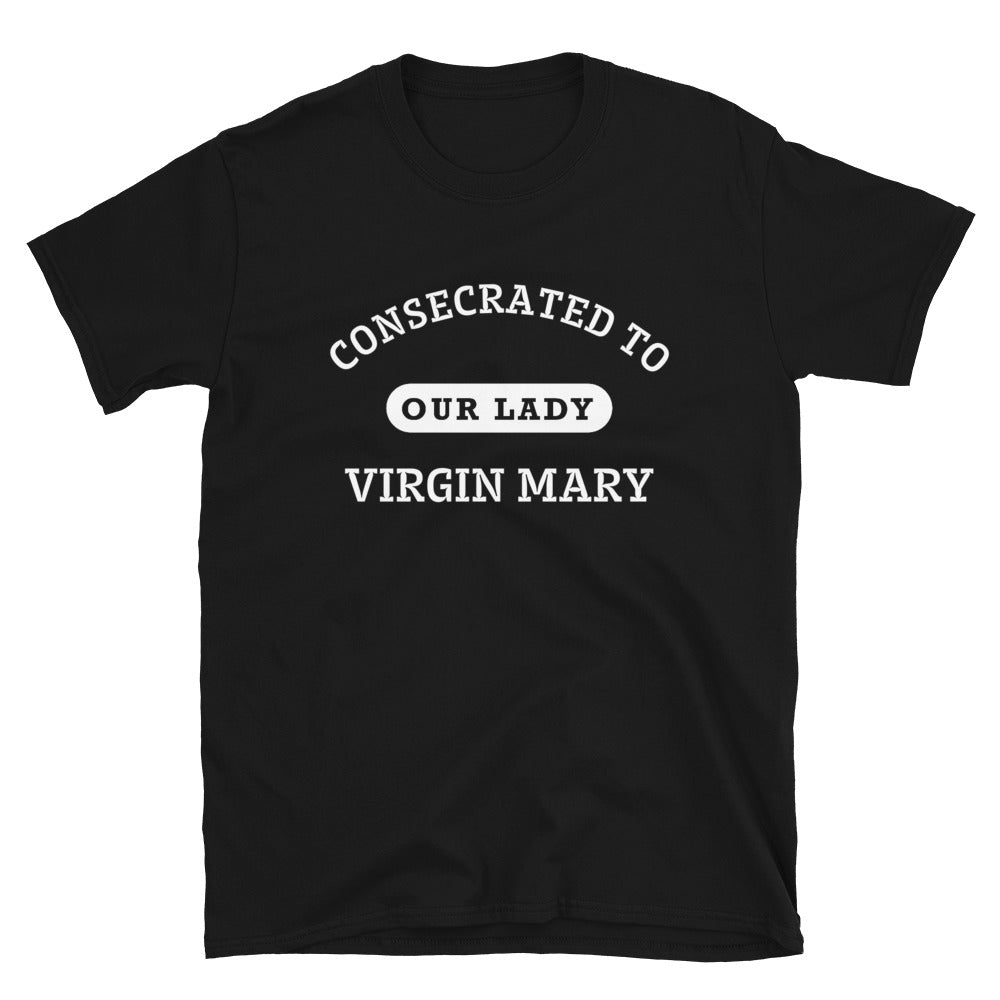 Consecrated to Our Lady Virgin Mary - Short-Sleeve Unisex T-Shirt