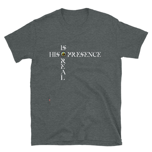 His Presence is REAL Short-Sleeve Unisex T-Shirt