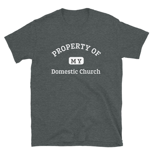 Property of My Domestic Church - Short-Sleeve Unisex T-Shirt