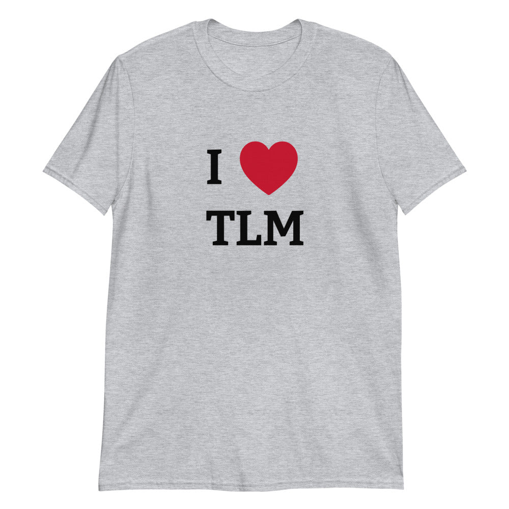 I Love TLM #Shirt