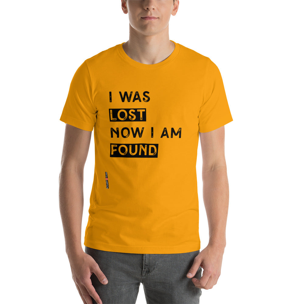 I was lost now I am found Short-Sleeve Unisex T-Shirt