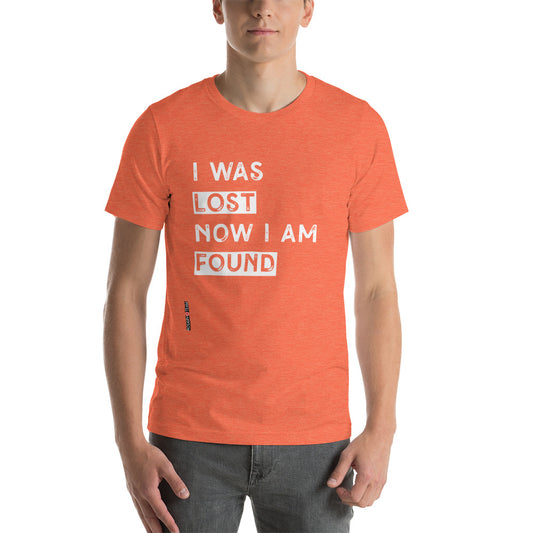 I was lost now I am found Short-Sleeve Unisex T-Shirt