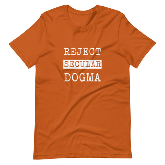 Reject Secular Dogma #shirt