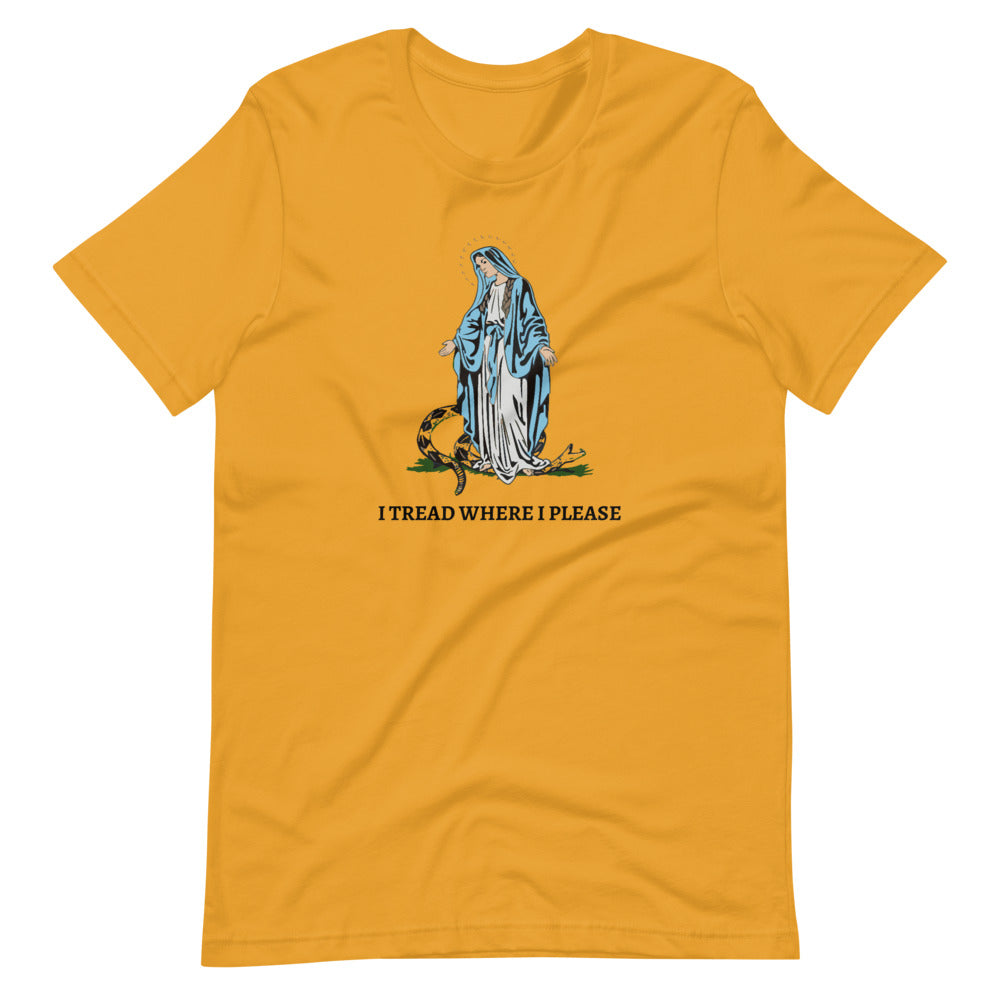 I TREAD WHERE I PLEASE #Shirt