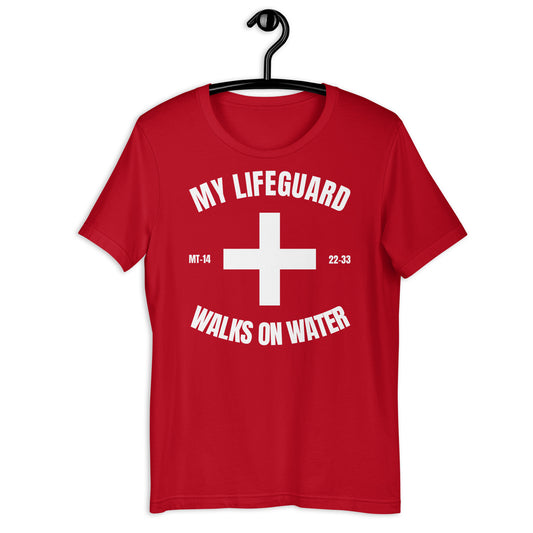 My Lifeguard Walks on Water Unisex t-shirt