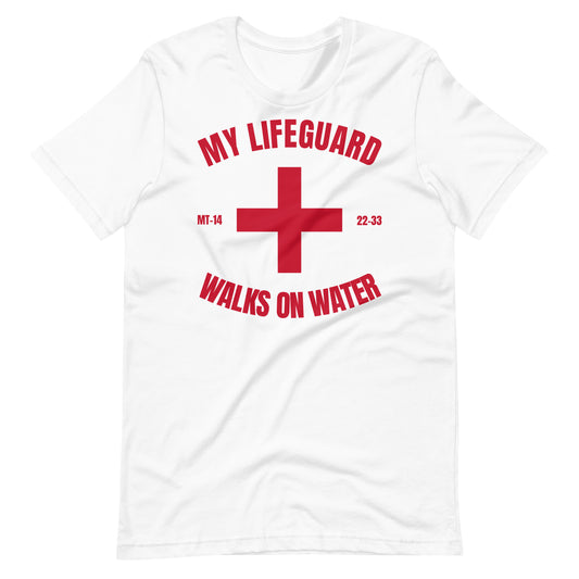Mat 14 22-33 My Lifeguard Walks on Water Unisex t-shirt