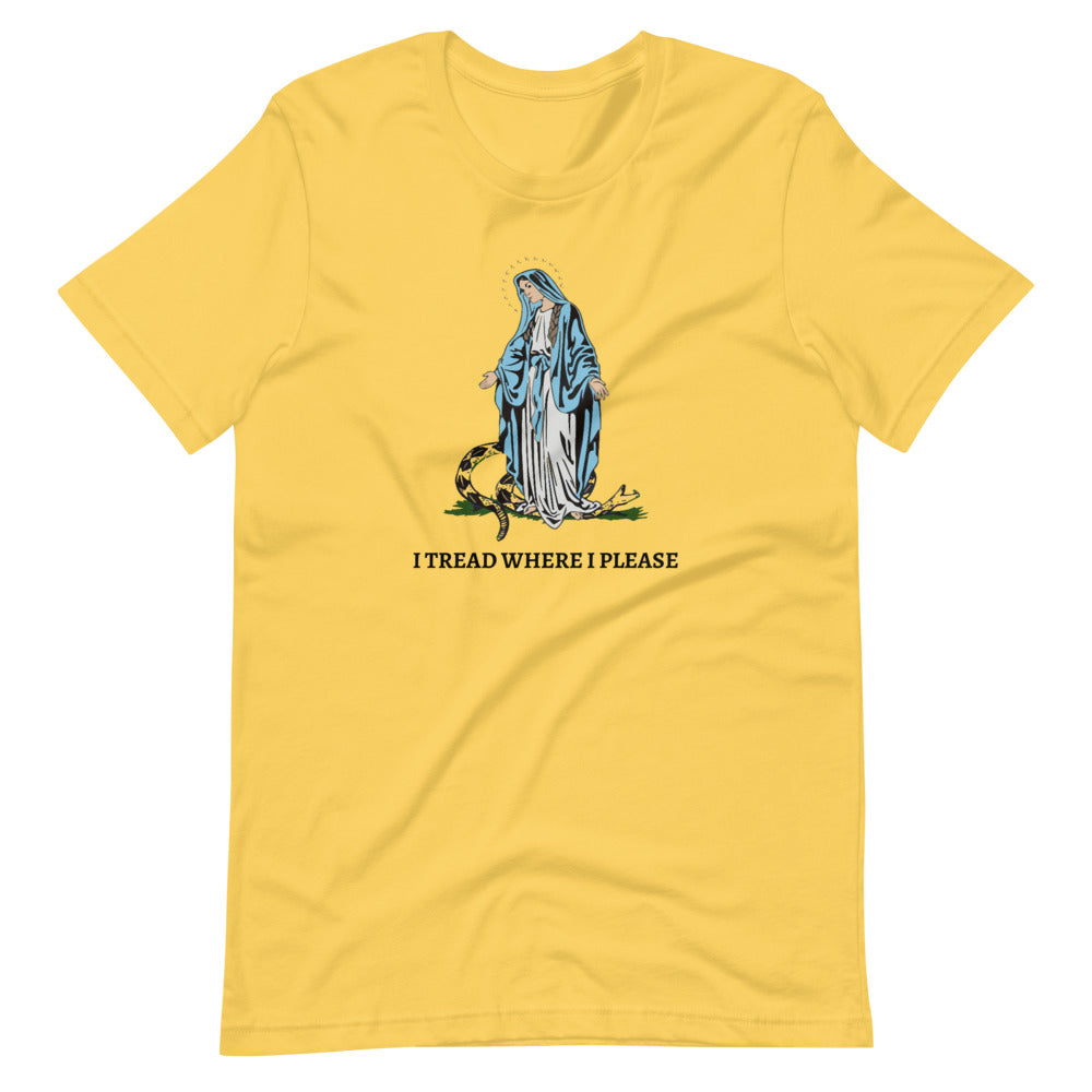 I TREAD WHERE I PLEASE #Shirt